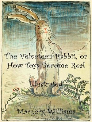 cover image of The Velveteen Rabbit, or How Toys Become Real